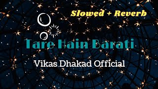 Tare Hain Barati "Virasat" | Slowed & reverb | Kumar Sanu, Jaspinder, Anu Malik |VikasDhakadOfficial