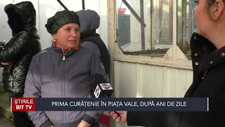 STIRILE BIT TV- PRIMA CURĂȚENIE IN PIAȚA VALE, DUPĂ ANI DE ZILE