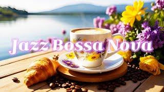 Happy Morning Jazz ☕ Relaxing Soft Jazz \u0026 Bossa Nova Piano for a Cozy Coffee Time \u0026 Work 🎶