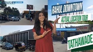 Rahul Construction Tathawade | Actual Location Tour | Rahul Downtown Tathawade