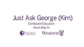 Just Ask George - Schulich Medicine Distributed Education