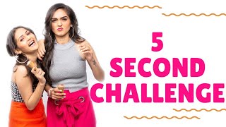 5 Second Challenge | Sharma Sisters | Tanya Sharma | Kritika Sharma