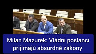 Milan Mazurek: Vládni poslanci prijímajú absurdné zákony