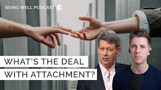 Attachment, and Cultivating Nonattachment | Being Well Podcast