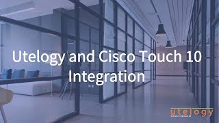 Utelogy and Cisco Touch 10 Integration