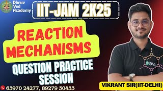 IIT-JAM 2025| ONE SHOT REVISION | REACTION MECHANISMS  | BY VIKRANT SIR