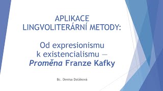 Aplikace lingvoliterární metody: Od expresionismu k existencialismu — Proměna Franze Kafky