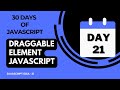 Day 21 -  Draggable Element Using JavaScript - 30 Days Of JavaScript