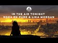 Nora En Pure & Lika Morgan - In the Air Tonight (Croatia Squad Remix)