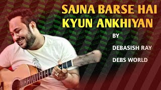 Sajna Barse Hai Kyun Akhiyan Song | Covered By Debasish Ray | Ustad Rashid Khan | Bapi Bari Jaa