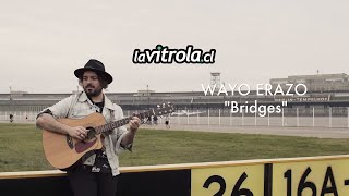 LaVitrola.cl: Wayo Erazo - Bridges