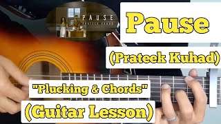 Pause - Prateek Kuhad | Guitar Lesson | Plucking & Chords |