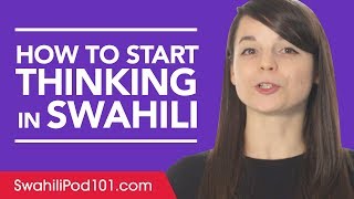Stop Translating in Your Head and Start Thinking in Swahili!
