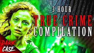 3 HOUR TRUE CRIME COMPILATION - 8 Disturbing Cases | True Crime Documentary #8
