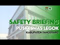 SAFETY BRIEFING PUSKESMAS LEGOK