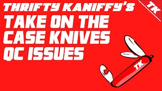 Tk S Take On Case Knives Quality Control Issues