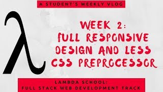 Lambda School Week 2: Advanced CSS | Full Stack Web Development Academy