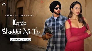 Karda Shaddai Ni Tu (Official Video) | Shubh Ft. Sonam Bajwa | Reels Hits Song | Fell For You Shubh