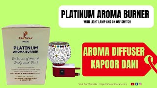 Platinum Aroma Burner with Light Lamp and Switch | Aroma Diffuser Unboxing