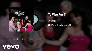 RBD - Yo Vivo Por Ti (Audio)