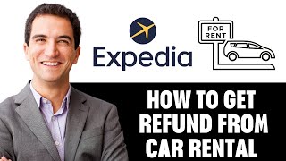 How To Get Refund From Expedia Car Rental