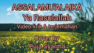 ASSALAMU'ALAIKA YA RASULALLAH | Video lirik dan terjemahan | Cover by Puja Syarma