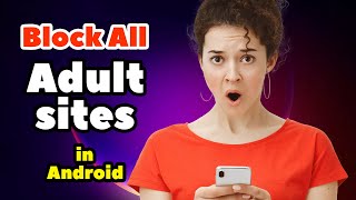 How to Completely Block Adult Content or Website in Android Mobile (3 Methods) - 2025