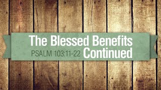 The Blessed Benefits Continued – Pastor Mark Widmer (Sunday Evening Service 2/2/25)