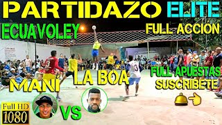 ECUAVOLEY LA BOA VS MANÍ / PARTIDAZO ÉLITE FULL ACCIÓN 🔥