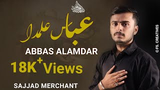 Abbas Alamdar | Sajjad Merchant Nohay | Muharram Nauha 1442 / 2020 - 2021 | 8th Moharram Nauha