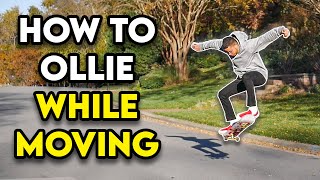 How to Ollie While Moving