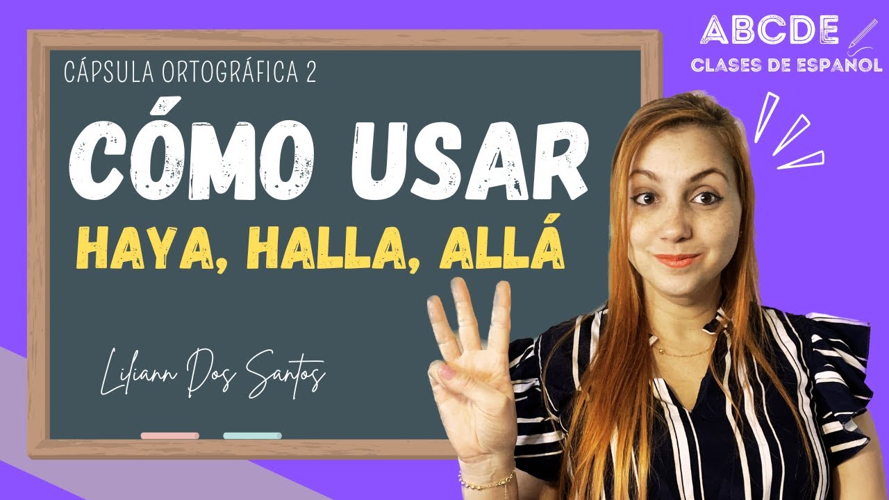 👩🏻‍🏫Cómo Usar HAYA, HALLA Y ALLÁ | Cápsula Ortográfica 2 | ABCDE Clases ...