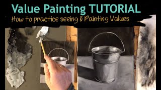 Value Painting Tutorial:  How to practice Seeing and Painting Values and Shapes in Grayscale