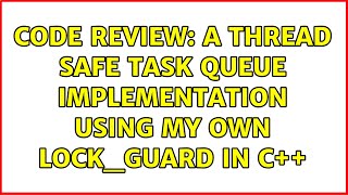 Code Review: A thread safe task queue implementation using my own lock_guard in C++