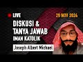 Joseph Albert Michael Live 29 Nov 2024 - Diskusi Iman Katolik