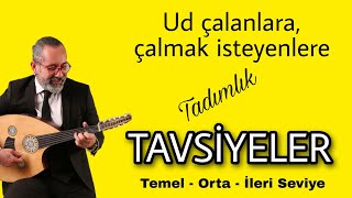 UD ÇALANLARA, ÇALMAK İSTEYENLERE TAVSİYELER ~ Nasıl başlamak, nasıl ilerlemek gerekir? UD DERSİ 113