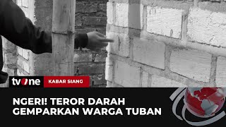 Warga Desa di Tuban Digegerkan dengan Teror Darah! | Kabar Siang tvOne