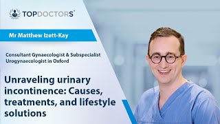 Unraveling urinary incontinence: Causes, treatments, and lifestyle solutions