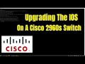 Learn How To Upgrade Firmware (IOS) on a Cisco 2960s Switch