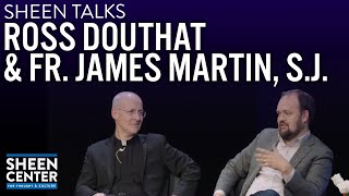 SHEEN TALKS: ROSS DOUTHAT \u0026 FR. JAMES MARTIN, SJ