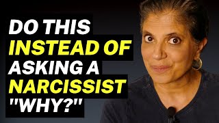 Don't ask narcissists "why?"... DO THIS INSTEAD