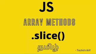 JavaScript Tutorial | Array | slice | Tamil | Techs'n Arif