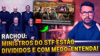 Ministros do Supremo estão divididos e com medo... Entenda a razão