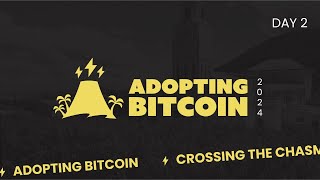 Adopting Bitcoin 2024 | Day 2 Livestream