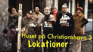 Filmlokationer - Huset på Christianshavn Del 3