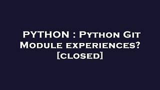 PYTHON : Python Git Module experiences?