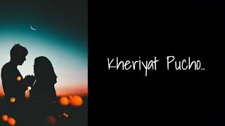 Kheriyat pucho song/// new whatsApp status (arjit singh).