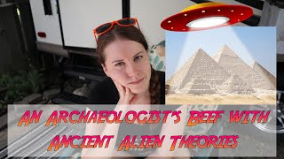 An Archaeologist’s Beef with Ancient Alien Theories