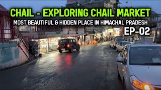 Chail - Best Food \u0026 Exploring Market | Most Beautiful \u0026 Hidden Place Ep - 2