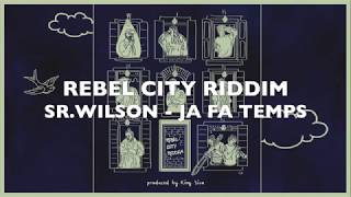 SR.WILSON - JA FA TEMPS (Rebel City Riddim - King Siva Prods. 2018)